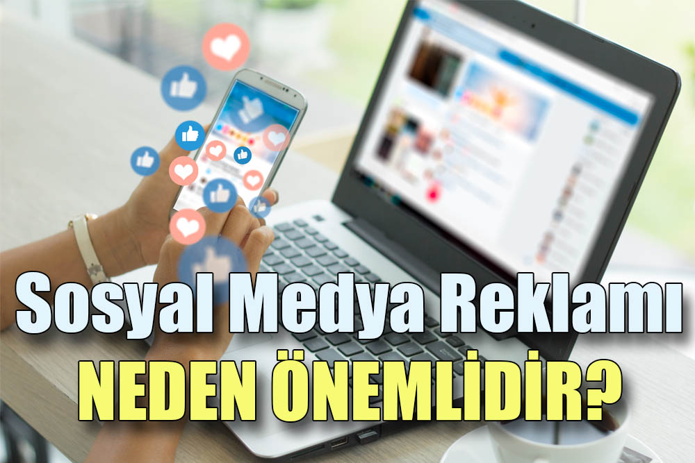 Sosyal Medya Reklamlar Neden nemlidir?